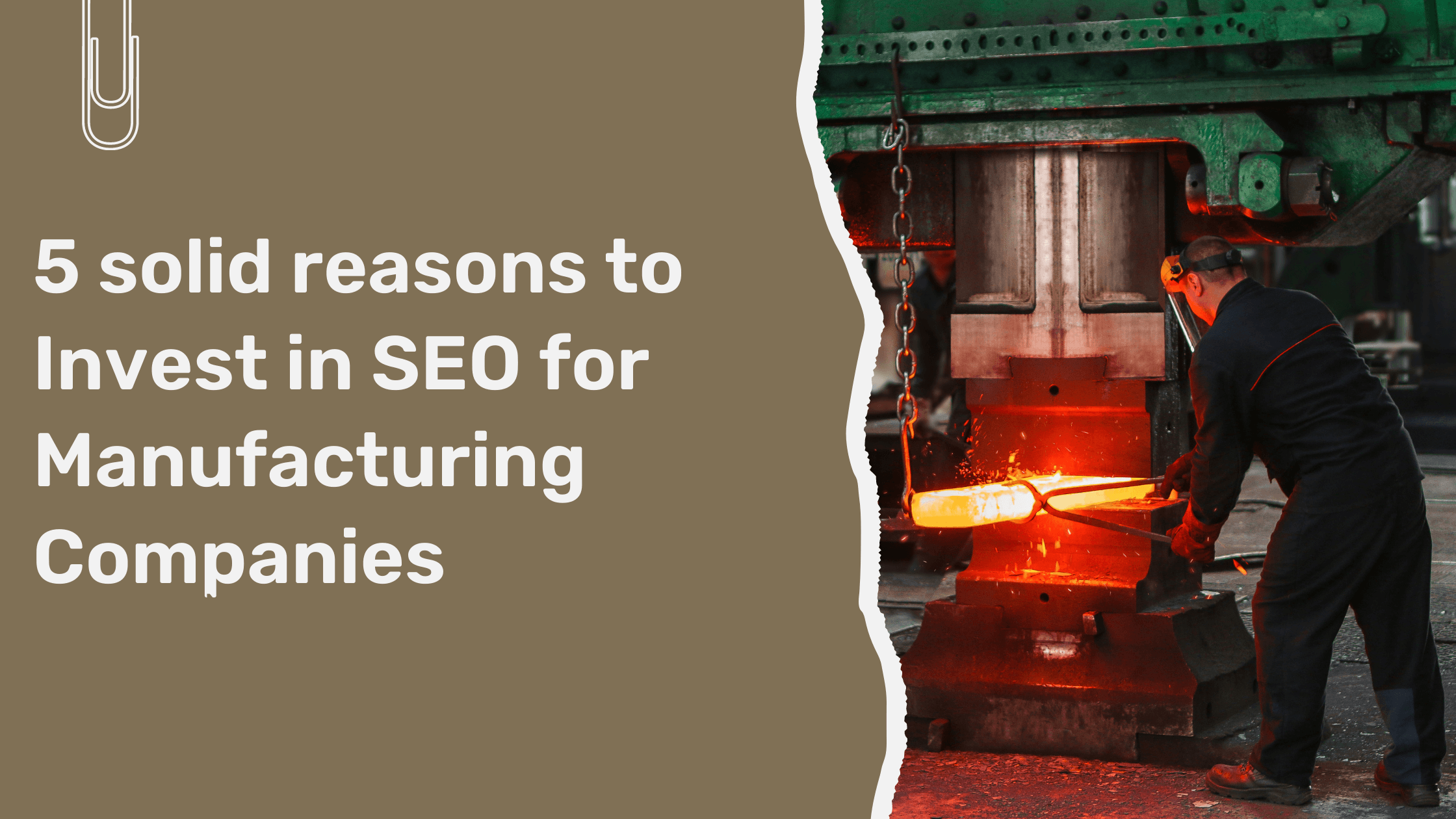 5 solid reasons to invest in SEO for manufacturing companies
